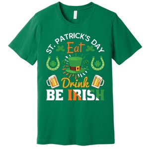 St Patricks Day Eat Drink Be Irish Funny Drinking Day Premium T-Shirt