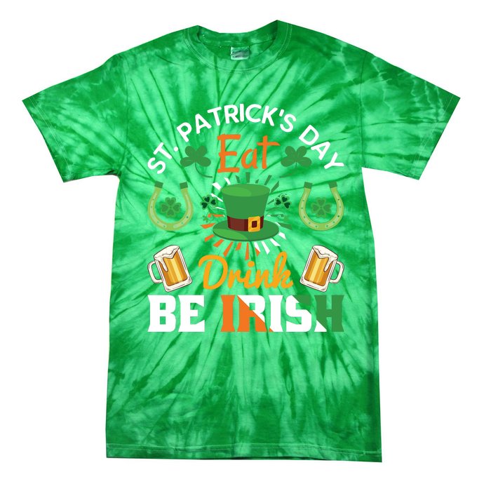 St Patricks Day Eat Drink Be Irish Funny Drinking Day Tie-Dye T-Shirt