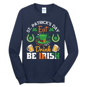 St Patricks Day Eat Drink Be Irish Funny Drinking Day Tall Long Sleeve T-Shirt