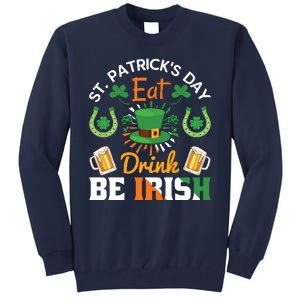 St Patricks Day Eat Drink Be Irish Funny Drinking Day Tall Sweatshirt