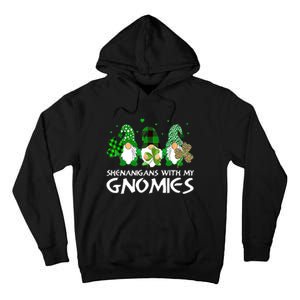 St Patricks Day Shenanigans With My Gnomies Gnomes Shamrock Tall Hoodie