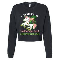St PatrickS Day I Believe In Unicorns And Leprechauns Cool Gift Cropped Pullover Crew