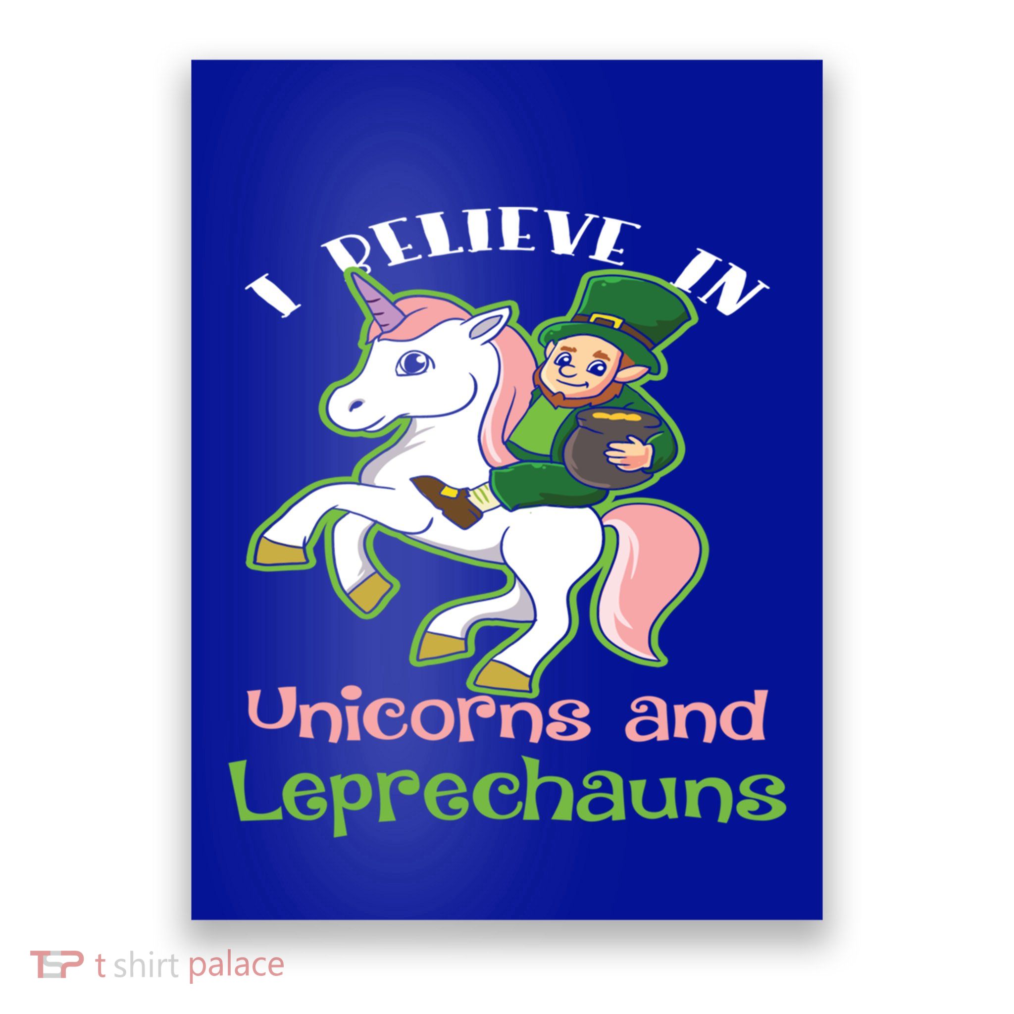 St PatrickS Day I Believe In Unicorns And Leprechauns Cool Gift Poster
