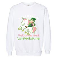 St PatrickS Day I Believe In Unicorns And Leprechauns Cool Gift Garment-Dyed Sweatshirt