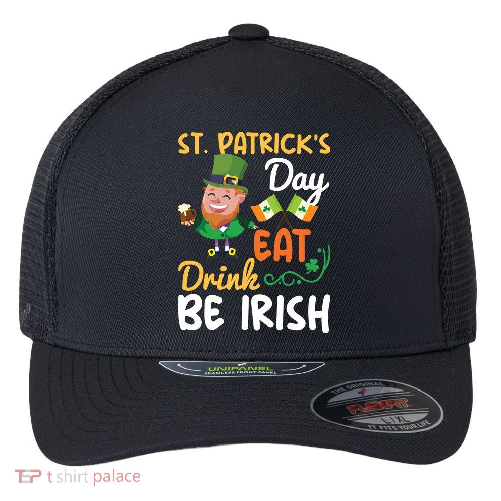 St Patricks Day Eat Drink And Be Irish Funny Leprechaun Flexfit Unipanel Trucker Cap
