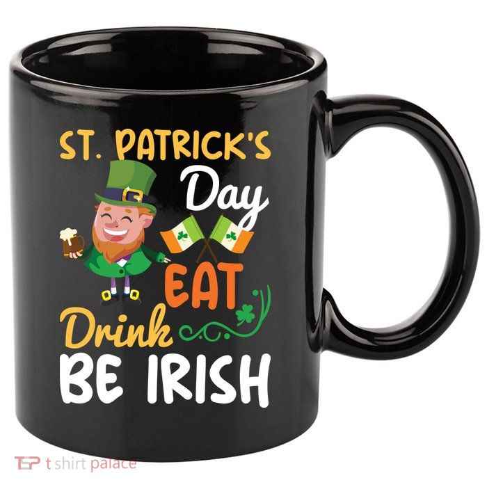 St Patricks Day Eat Drink And Be Irish Funny Leprechaun 11oz C Handle Ceramic Mug