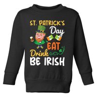 St Patricks Day Eat Drink And Be Irish Funny Leprechaun Toddler Sweatshirt
