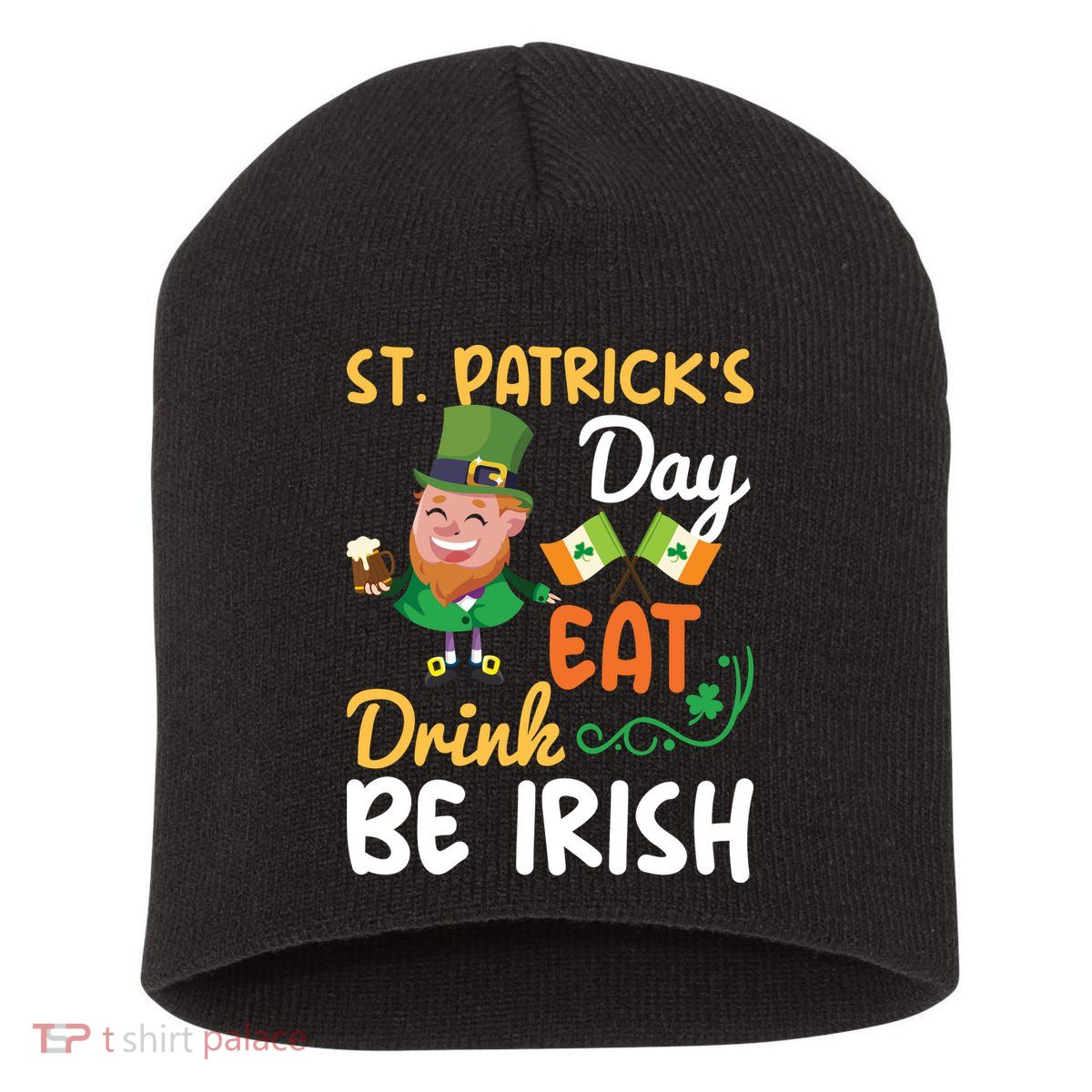 St Patricks Day Eat Drink And Be Irish Funny Leprechaun Short Acrylic Beanie