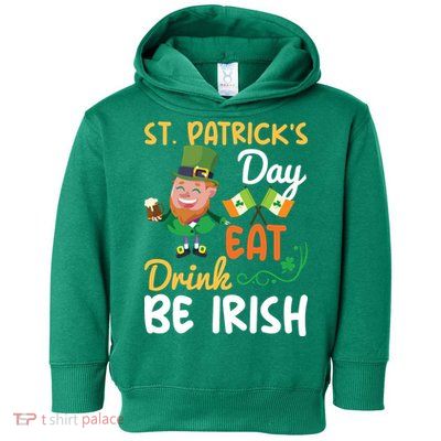 St Patricks Day Eat Drink And Be Irish Funny Leprechaun Toddler Hoodie