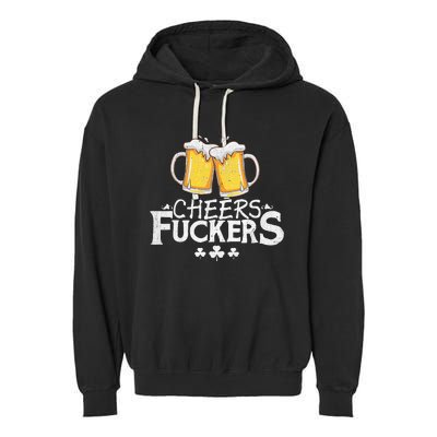 St Patricks Day Shirt Cheers Fuckers Funny Beer Drinking Garment-Dyed Fleece Hoodie