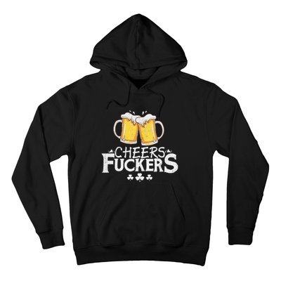 St Patricks Day Shirt Cheers Fuckers Funny Beer Drinking Hoodie