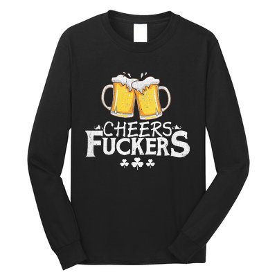 St Patricks Day Shirt Cheers Fuckers Funny Beer Drinking Long Sleeve Shirt