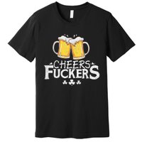 St Patricks Day Shirt Cheers Fuckers Funny Beer Drinking Premium T-Shirt