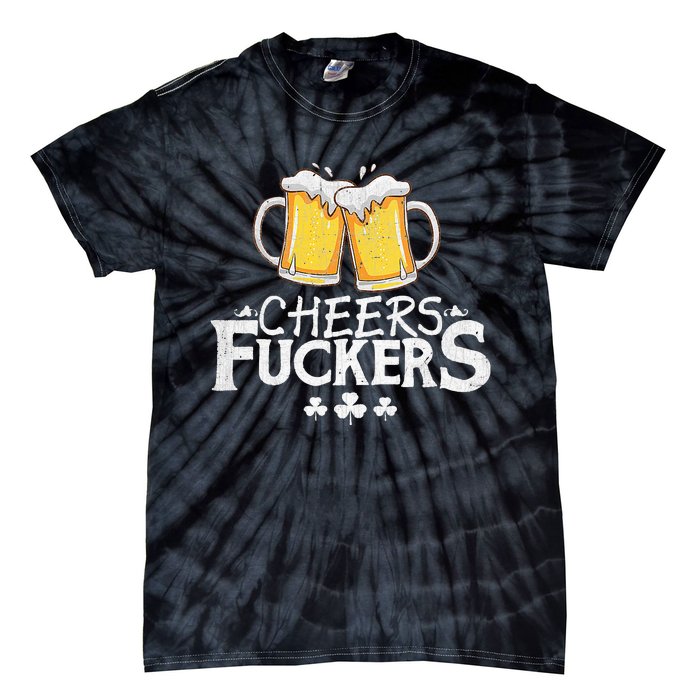 St Patricks Day Shirt Cheers Fuckers Funny Beer Drinking Tie-Dye T-Shirt