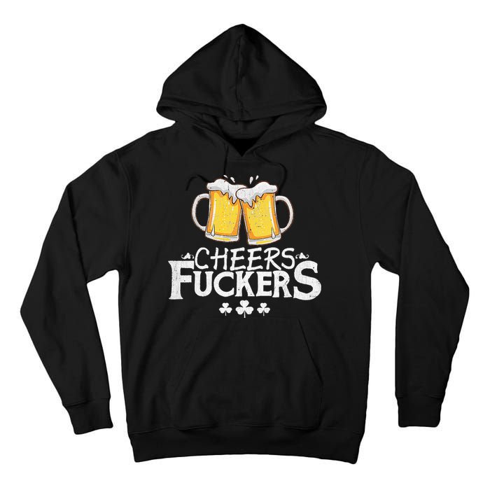 St Patricks Day Shirt Cheers Fuckers Funny Beer Drinking Tall Hoodie