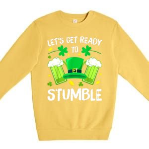 St. PatrickS Day LetS Get Ready To Stumble Beer Drinking Gift Premium Crewneck Sweatshirt