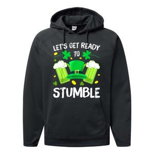 St. PatrickS Day LetS Get Ready To Stumble Beer Drinking Gift Performance Fleece Hoodie