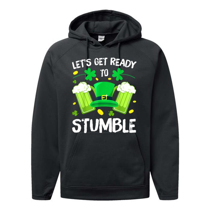 St. PatrickS Day LetS Get Ready To Stumble Beer Drinking Gift Performance Fleece Hoodie