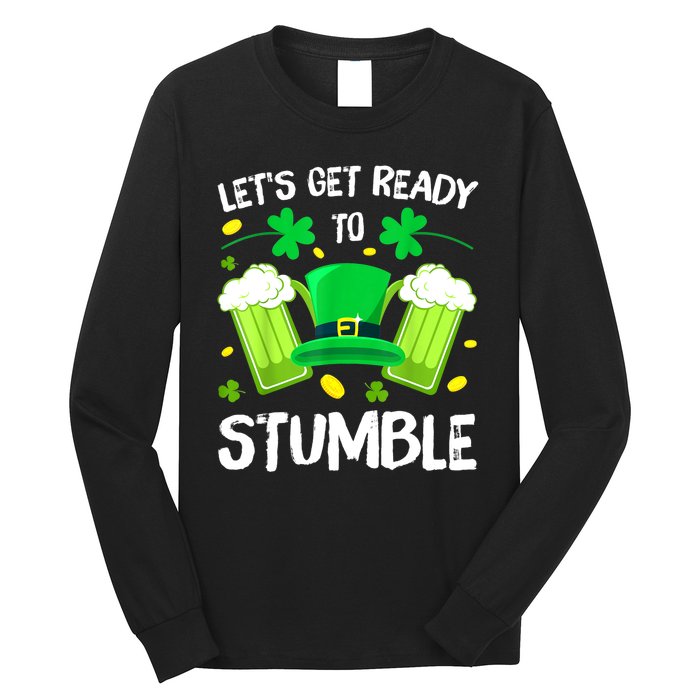 St. PatrickS Day LetS Get Ready To Stumble Beer Drinking Gift Long Sleeve Shirt