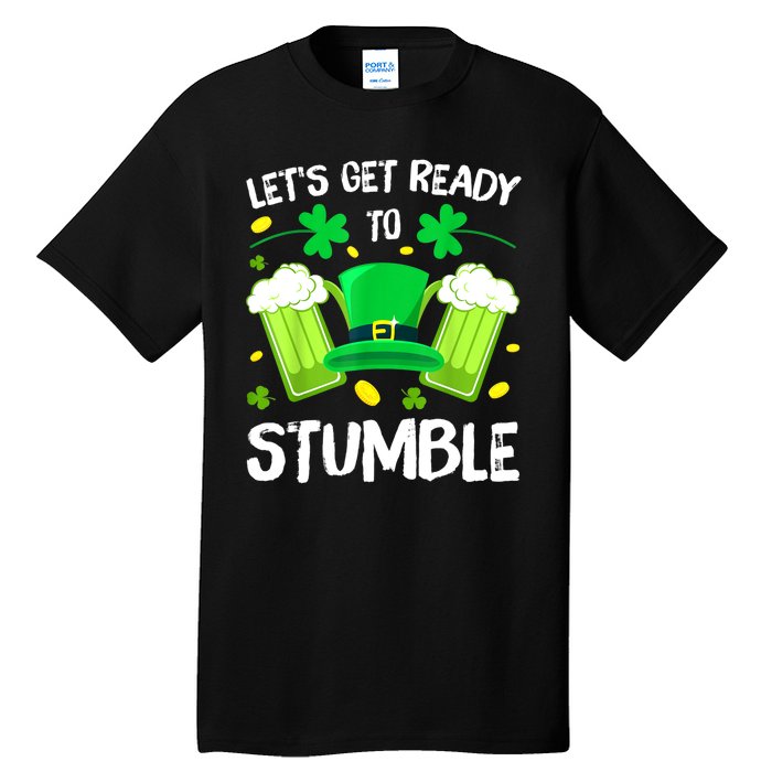 St. PatrickS Day LetS Get Ready To Stumble Beer Drinking Gift Tall T-Shirt