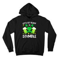 St. PatrickS Day LetS Get Ready To Stumble Beer Drinking Gift Tall Hoodie