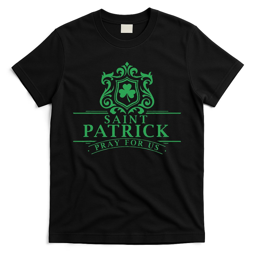 Saint Patricks Day Pray For Us St Patrick's Catholic Patty's T-Shirt