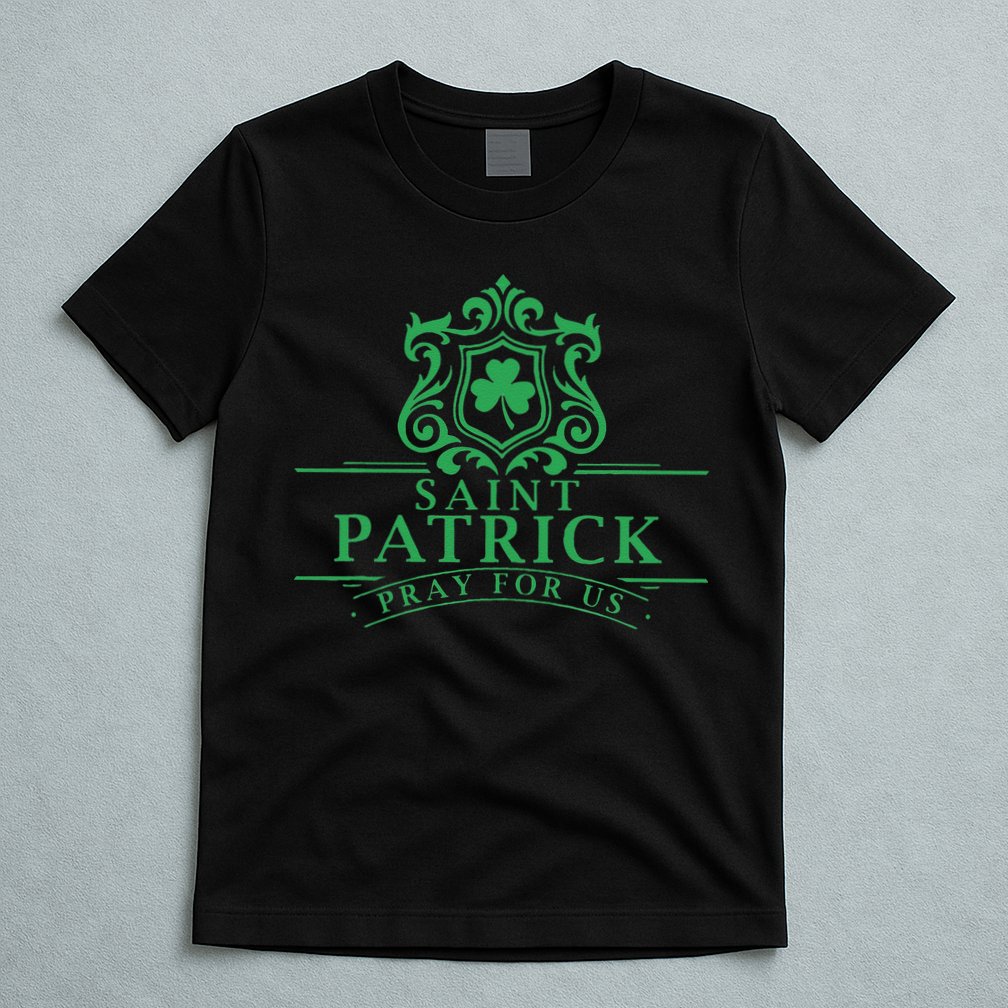 Saint Patricks Day Pray For Us St Patrick's Catholic Patty's T-Shirt
