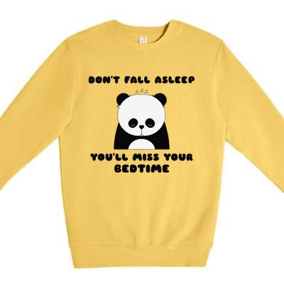 Sleepy Panda DonT Fall Asleep YouLl Miss Your Bedtime Premium Crewneck Sweatshirt