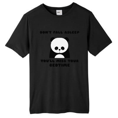 Sleepy Panda DonT Fall Asleep YouLl Miss Your Bedtime Tall Fusion ChromaSoft Performance T-Shirt