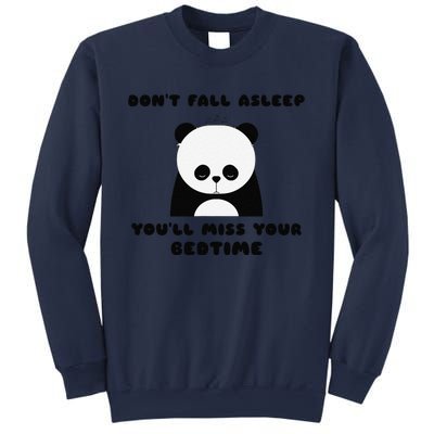 Sleepy Panda DonT Fall Asleep YouLl Miss Your Bedtime Sweatshirt