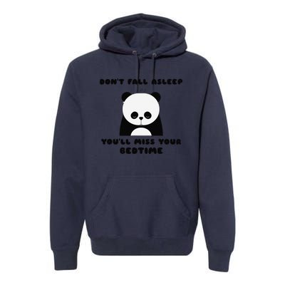 Sleepy Panda DonT Fall Asleep YouLl Miss Your Bedtime Premium Hoodie