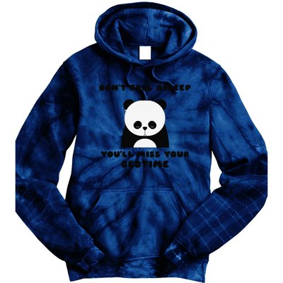 Sleepy Panda DonT Fall Asleep YouLl Miss Your Bedtime Tie Dye Hoodie