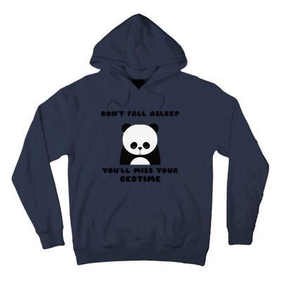 Sleepy Panda DonT Fall Asleep YouLl Miss Your Bedtime Tall Hoodie