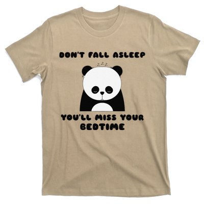 Sleepy Panda DonT Fall Asleep YouLl Miss Your Bedtime T-Shirt