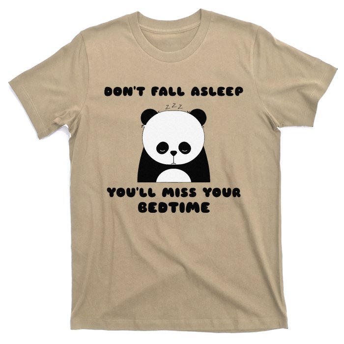 Sleepy Panda DonT Fall Asleep YouLl Miss Your Bedtime T-Shirt