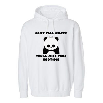 Sleepy Panda DonT Fall Asleep YouLl Miss Your Bedtime Garment-Dyed Fleece Hoodie