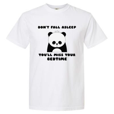 Sleepy Panda DonT Fall Asleep YouLl Miss Your Bedtime Garment-Dyed Heavyweight T-Shirt