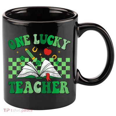 St Patricks Day Teacher Shirt One Lucky Teacher Shamrock 11oz C Handle Ceramic Mug