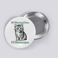 St Patricks Day If I Shenan Once I’ll Shenanigan Funny cat   Button