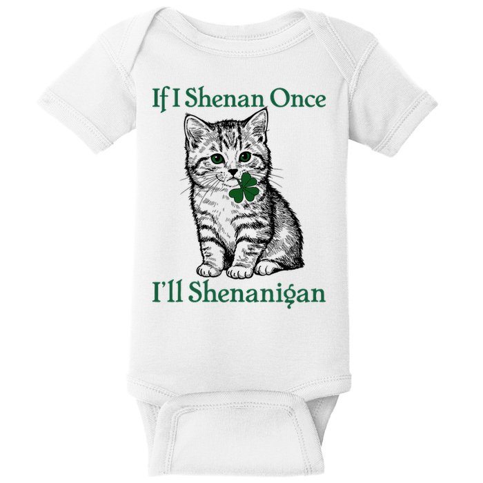St Patricks Day If I Shenan Once I’ll Shenanigan Funny cat   Baby Bodysuit