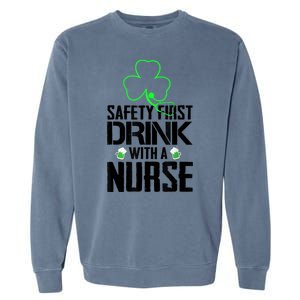 St PatrickS Day Safety First Drink With A Nurse Beer Lovers Gift Garment-Dyed Sweatshirt