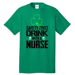 St PatrickS Day Safety First Drink With A Nurse Beer Lovers Gift Tall T-Shirt