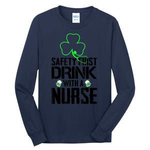 St PatrickS Day Safety First Drink With A Nurse Beer Lovers Gift Tall Long Sleeve T-Shirt