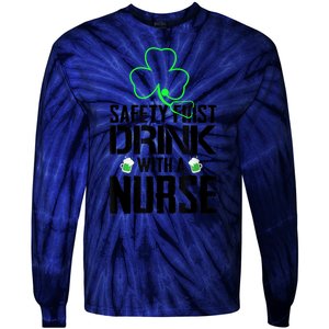 St PatrickS Day Safety First Drink With A Nurse Beer Lovers Gift Tie-Dye Long Sleeve Shirt