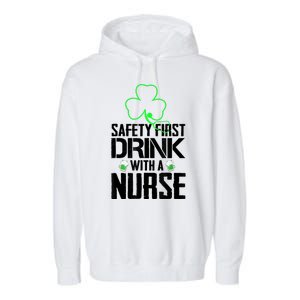 St PatrickS Day Safety First Drink With A Nurse Beer Lovers Gift Garment-Dyed Fleece Hoodie