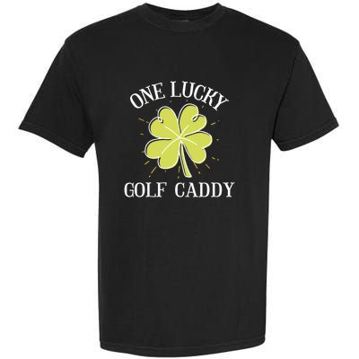 St Patricks Day Meaningful Gift Lucky Golf Caddy Gift Cute Gift Garment-Dyed Heavyweight T-Shirt