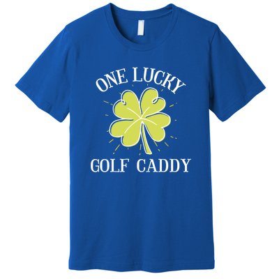 St Patricks Day Meaningful Gift Lucky Golf Caddy Gift Cute Gift Premium T-Shirt