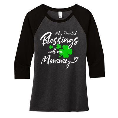 St Patricks Day My Greatest Blessings Call Me Mommy Love Women's Tri-Blend 3/4-Sleeve Raglan Shirt