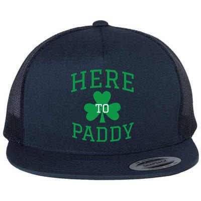 St Patricks Day Here To Paddy Party Ing Shamrock Gift Cool Gift Flat Bill Trucker Hat