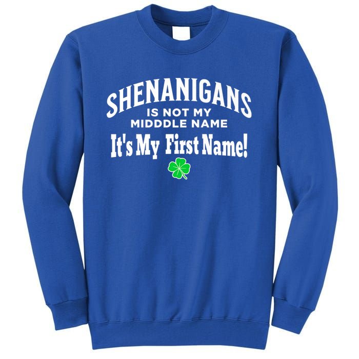 ST PATRICK’S DAY, SHENANIGANS IS NOT MY MIDDLE NAME Design Tall Sweatshirt